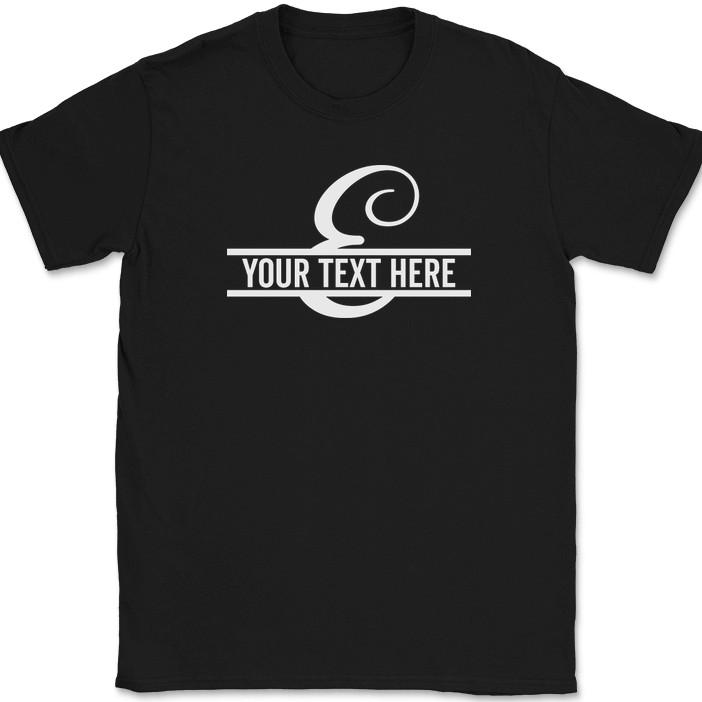 Letter E Monogram Your Text Here Custom T-Shirt Personalize Family Tee