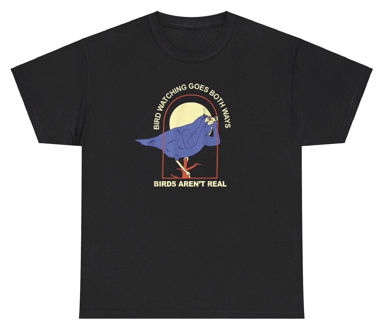 Bird Watching Goes Both Ways T Shirt Funny Birds Aren’t Real Conspiracy Gift Tee 4XL