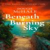 Beneath A Burning Sky by Dougie McHale Paperback Book 9781036700799