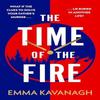The Time of the Fire by Emma Kavanagh Hardback Book 9781409199564