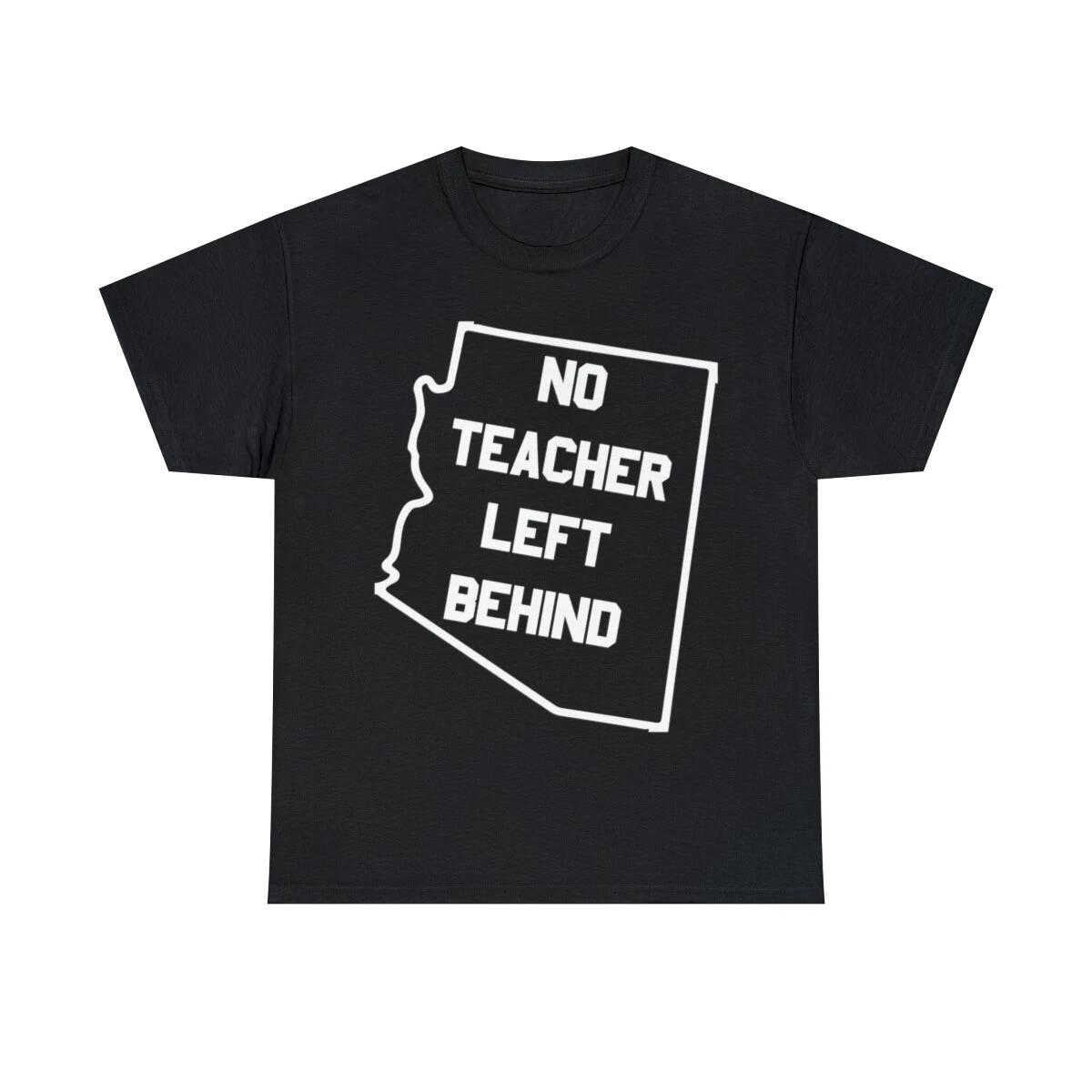 Arizona No Teacher Left Behind Protest Graphic Tee Shirt, S-5XL XL