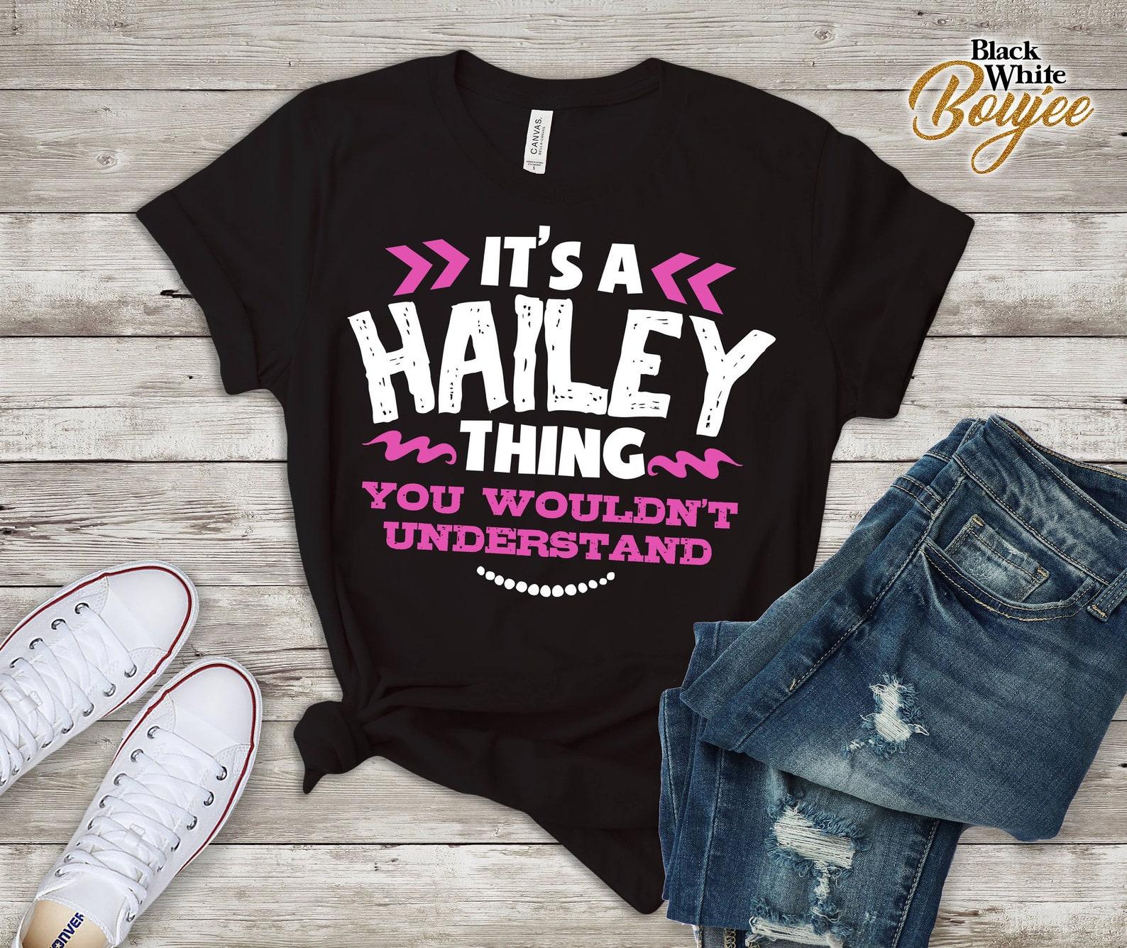 Its A Hailey Thing You Wouldn t Understand Custom Tshirt 3XL