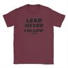 2026 Lead Never Follow Leaders Unisex T Shirt  Casual Tee Shirt Short Sleeve O Neck TShirt Cotton Gift Idea Clothes