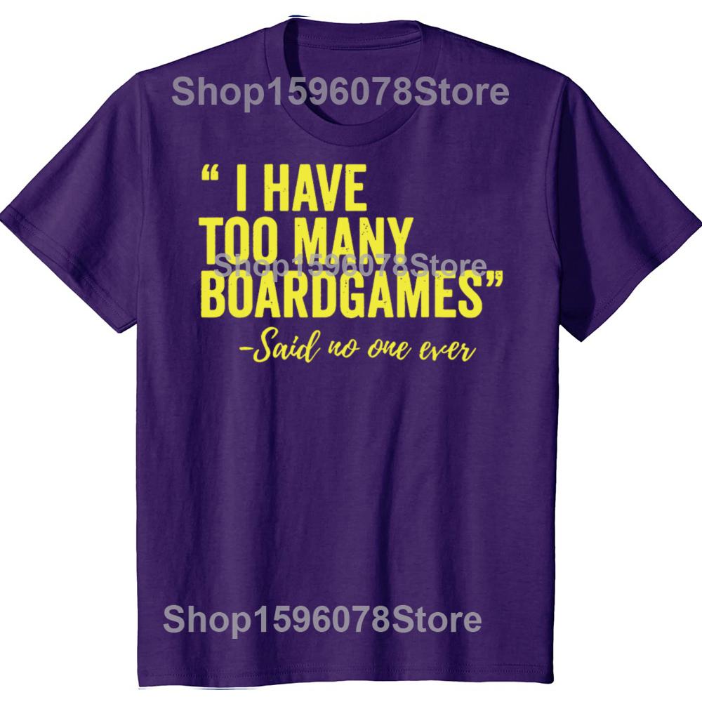 I Have Too Many Boardgames Funny 100% Cotton T-shirts Men Women s Fashion Casual Tshirt Loose Oversized Streetwear T Shirt XL
