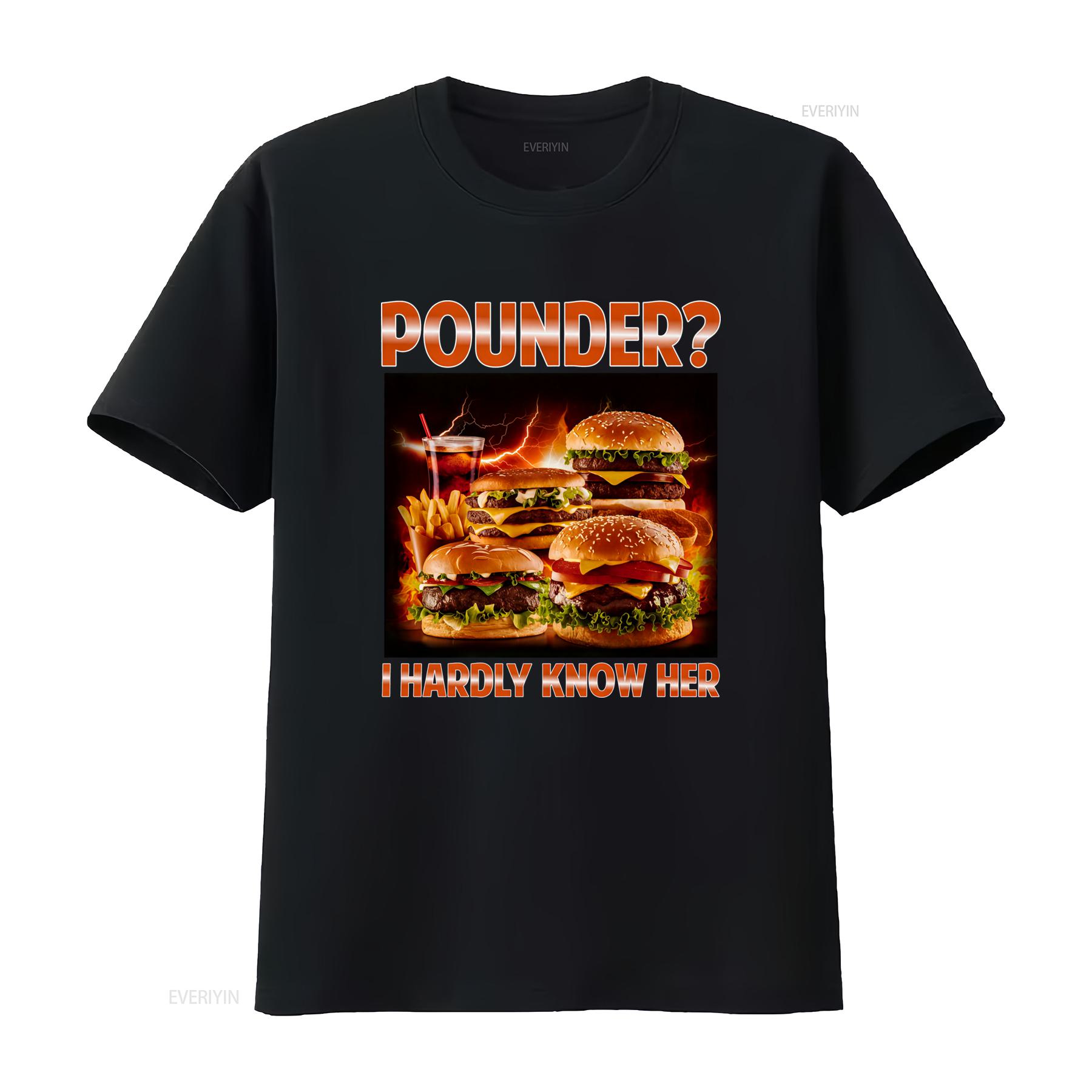 

Pounder I Hardly Know Her Funny Offensive Bootleg 90s Sarcastic Hamburger T Shirt vintage Washed Top For Everyday Wear 4XL