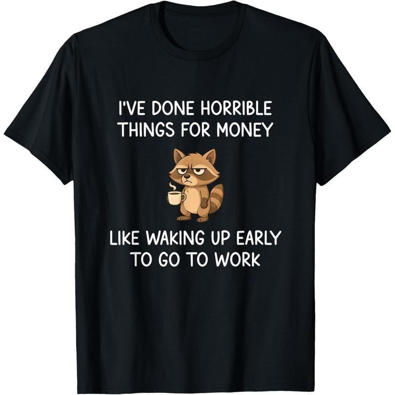 I ve Done Horrible Things for Money, Raccoon, Funny, Jokes T-Shirt XXXL
