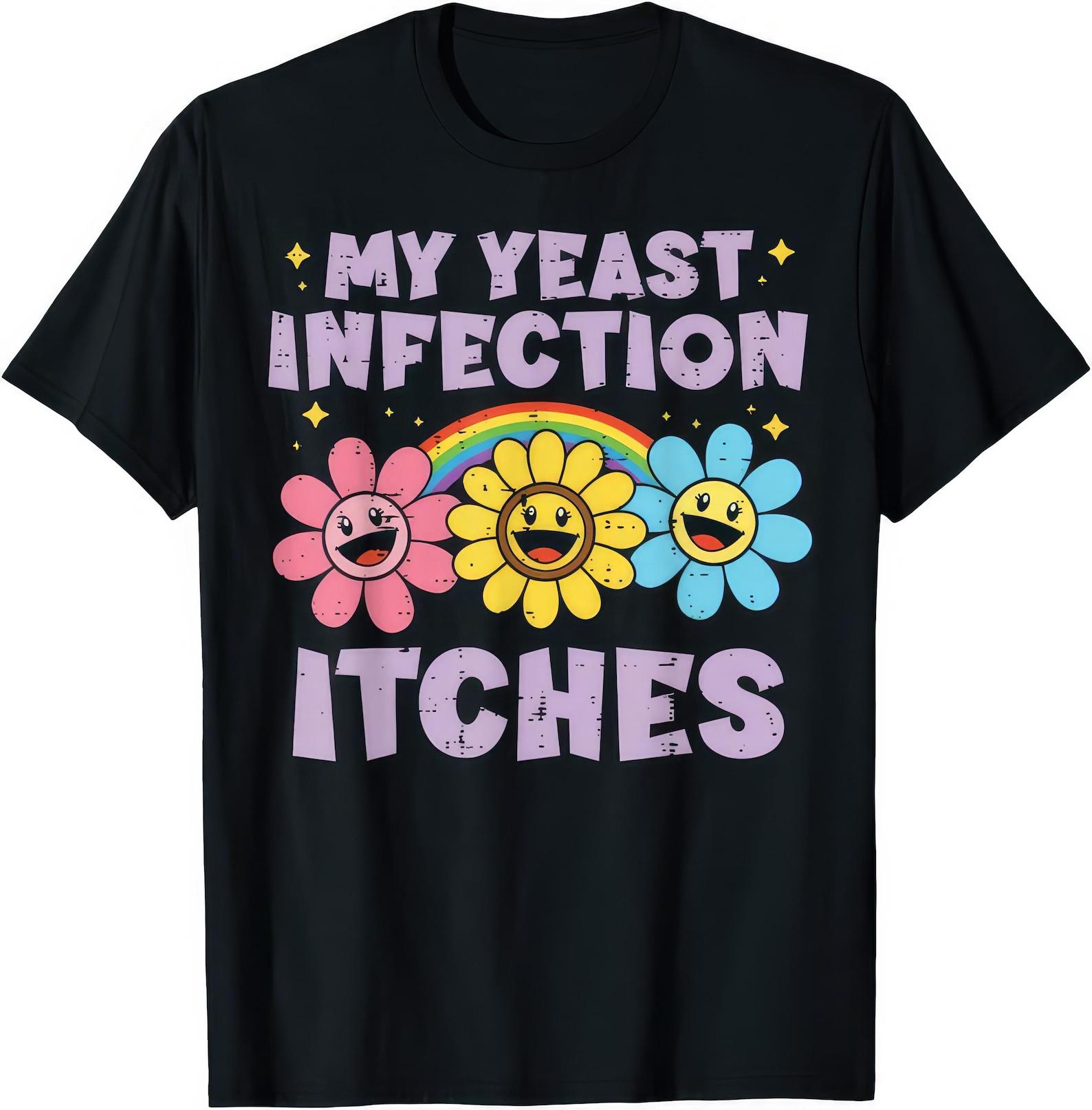 My Yeast Infection Itches Funny Joke Humor Rude T shirt L