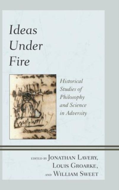 Raamat Ideas Under Fire : Historical Studies of Philosophy and Science In Adversity