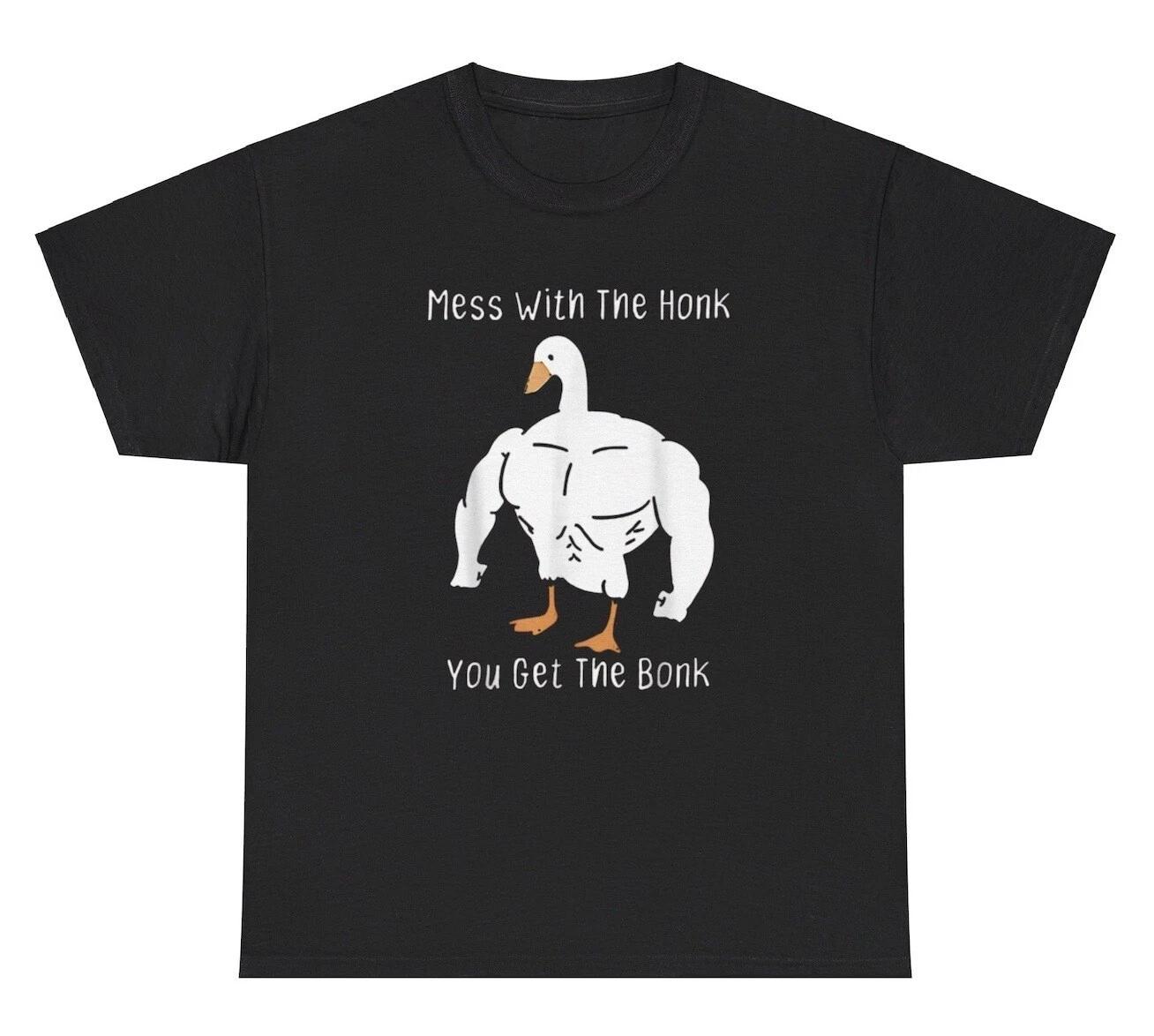 Mess With The Honk You Get The Bonk T Shirt Funny Silly Duck Weird Quote Tee XL