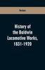 Kniha History of the Baldwin Locomotive Works, 1831-1920