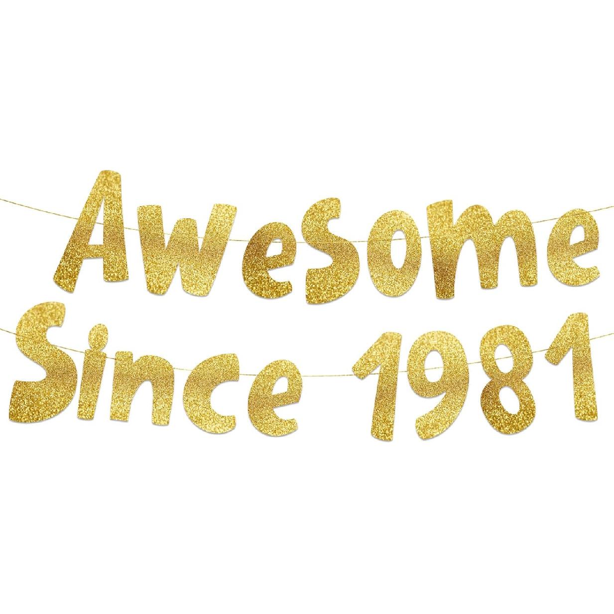 Awesome Since 1981 Gold Glitter Banner - 45th Birthday Party and Anniversary Decorations