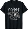 F-Caw-F - Bird Pun Sarcasm Dark Humor T-Shirt