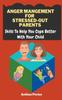 The Anger Management For Stressed-Out Parents : Skills To Help You Cope Better With Your Child Book