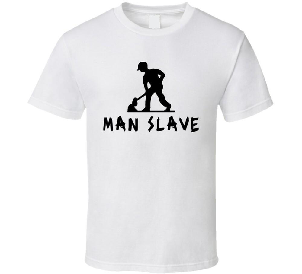 Funny Man Slave Joke T Shirt Unisex T-Shirt S