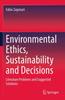 The Environmental Ethics, Sustainability and Decisions : Literature Problems and Suggested Solutions Book