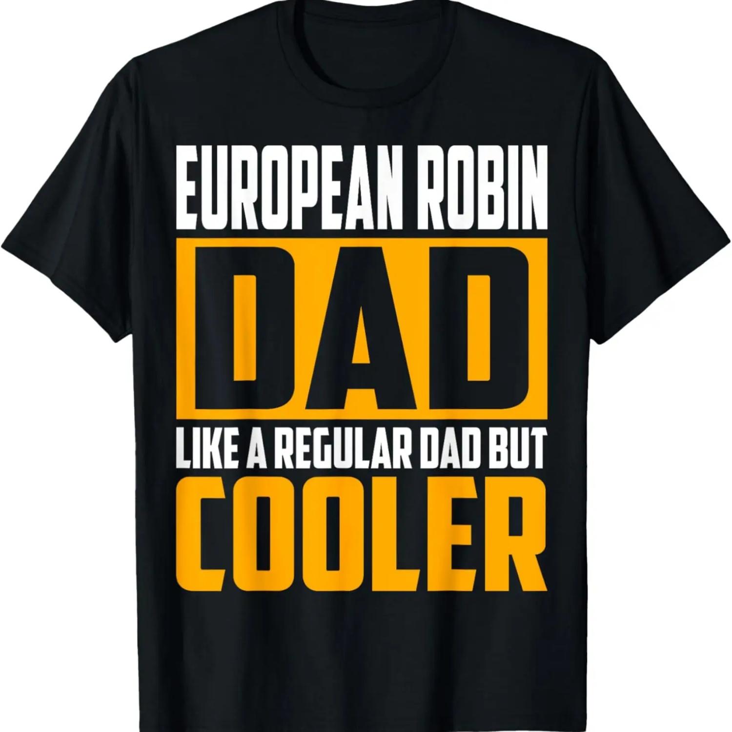 

European Robin Dad - Like a Regular Dad but Cooler T-Shirt XXXXXL чёрный