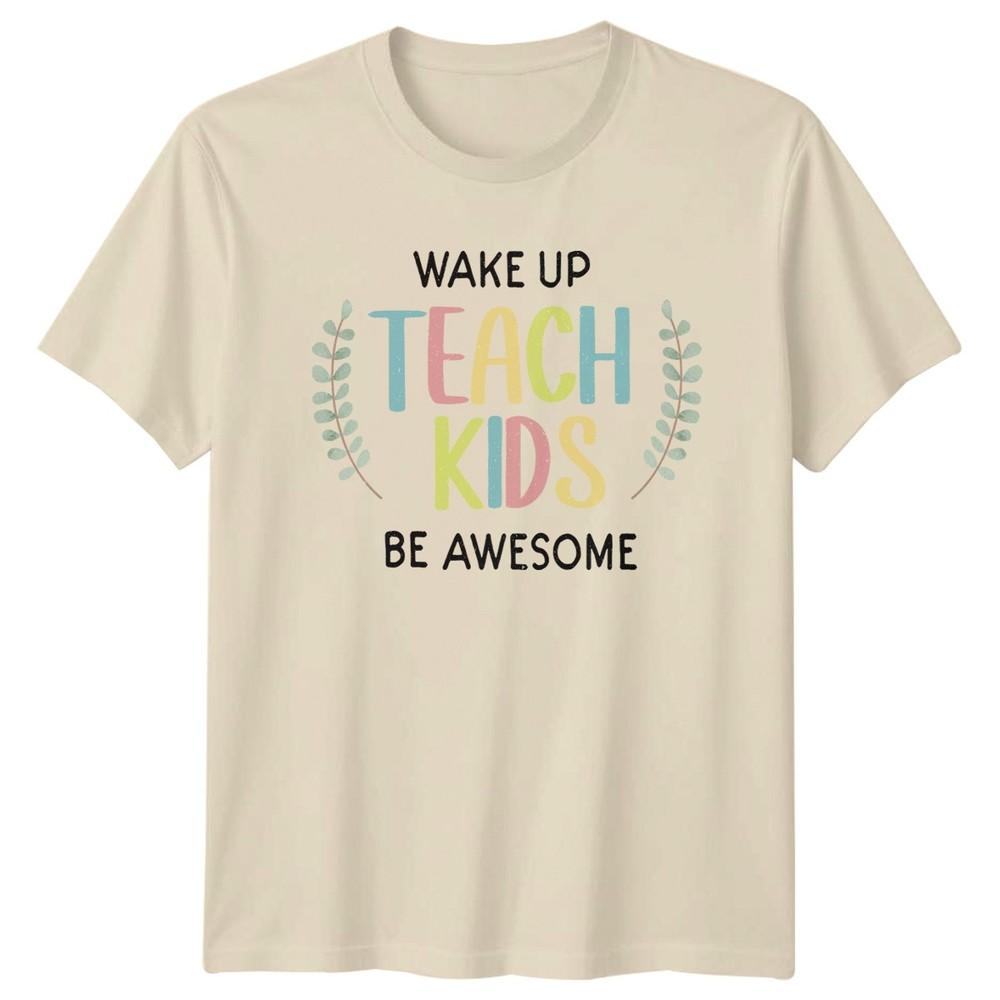 Wake Up Teach Kids Be Unisexs TShirt EleUnisextary Teacher Education