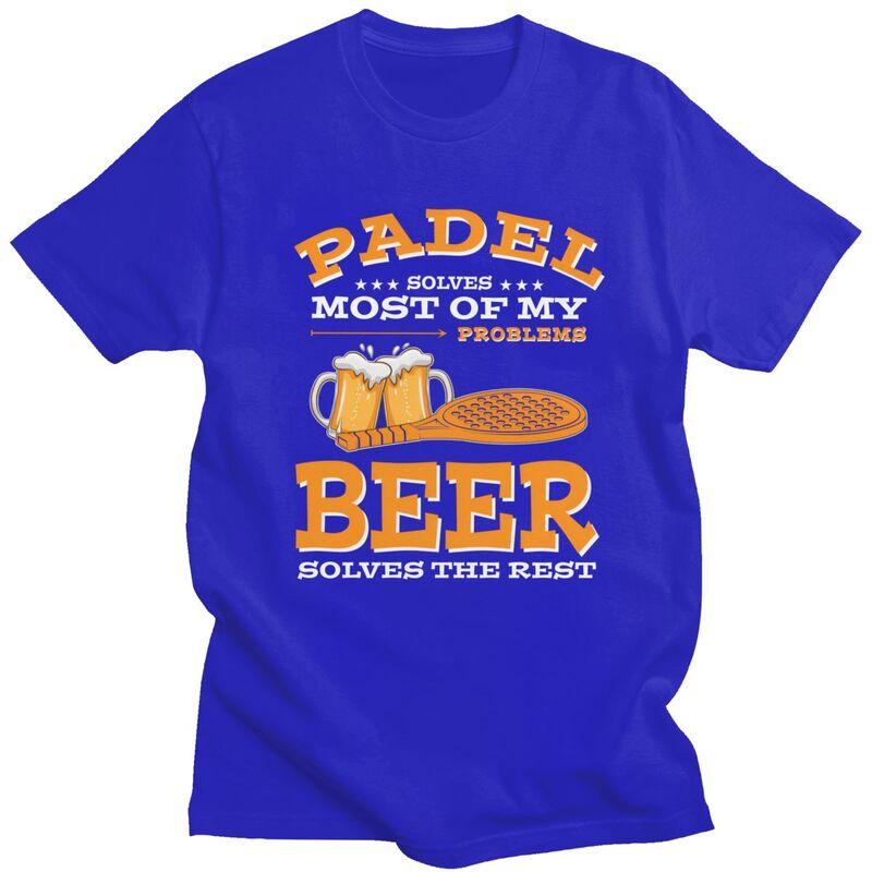 Male Padel Solves Most Of My Problems Beer Solves The Rest T Shirt Short Sleeve 100 Cotton Tee Shirt Loose Oversized Clothing