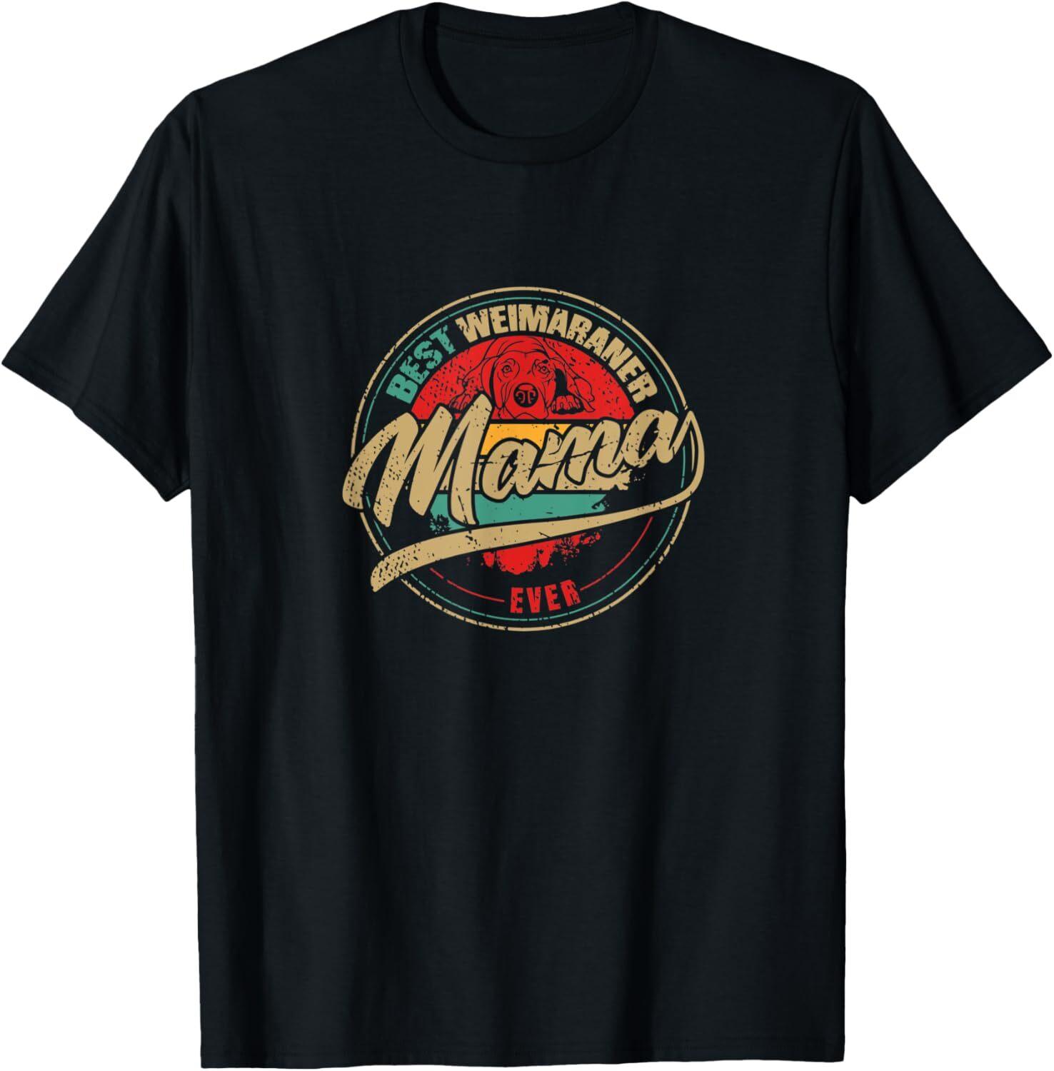 Best Weimaraner Mama Ever Weimaraner Dog Gift T-Shirt S
