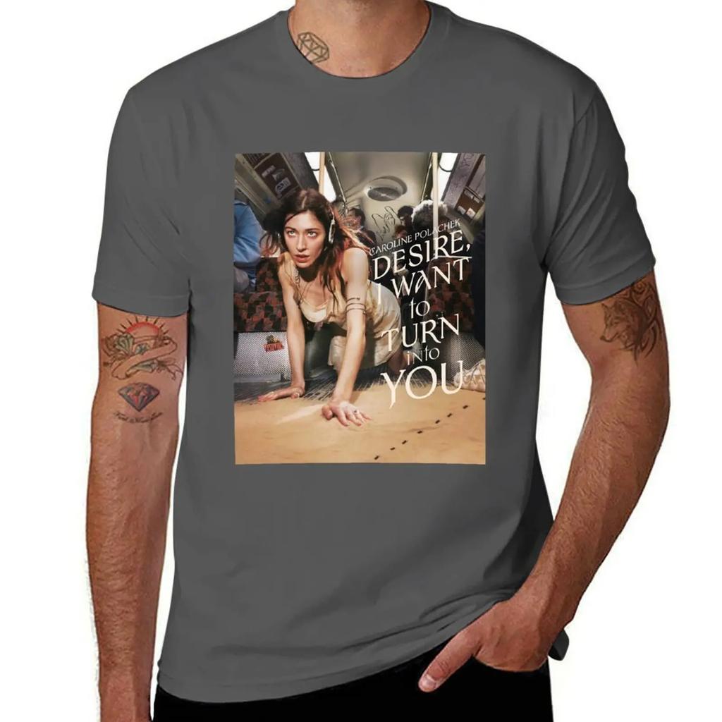Want Into Desire, To Turn I Caroline (Poster) Polachek You T-Shirt Street Fashion Casual Tee Shirt