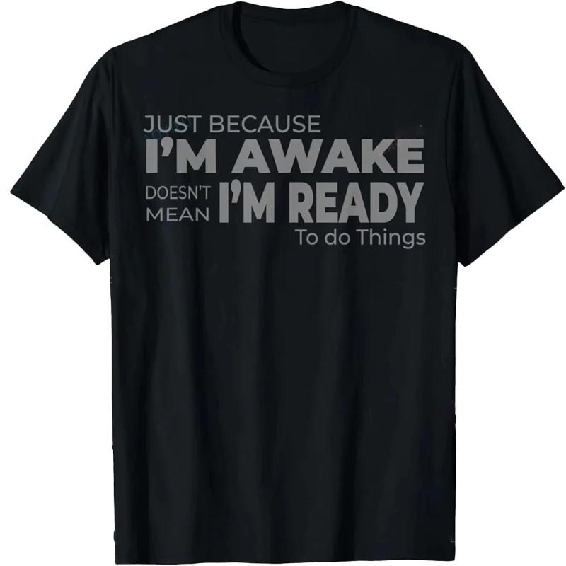 Funny Birthday Gift Just Because I'm Awake Tshirt for Tweens and Teens Men Clothing Print Streetwear Graphic T Shirts Oversized