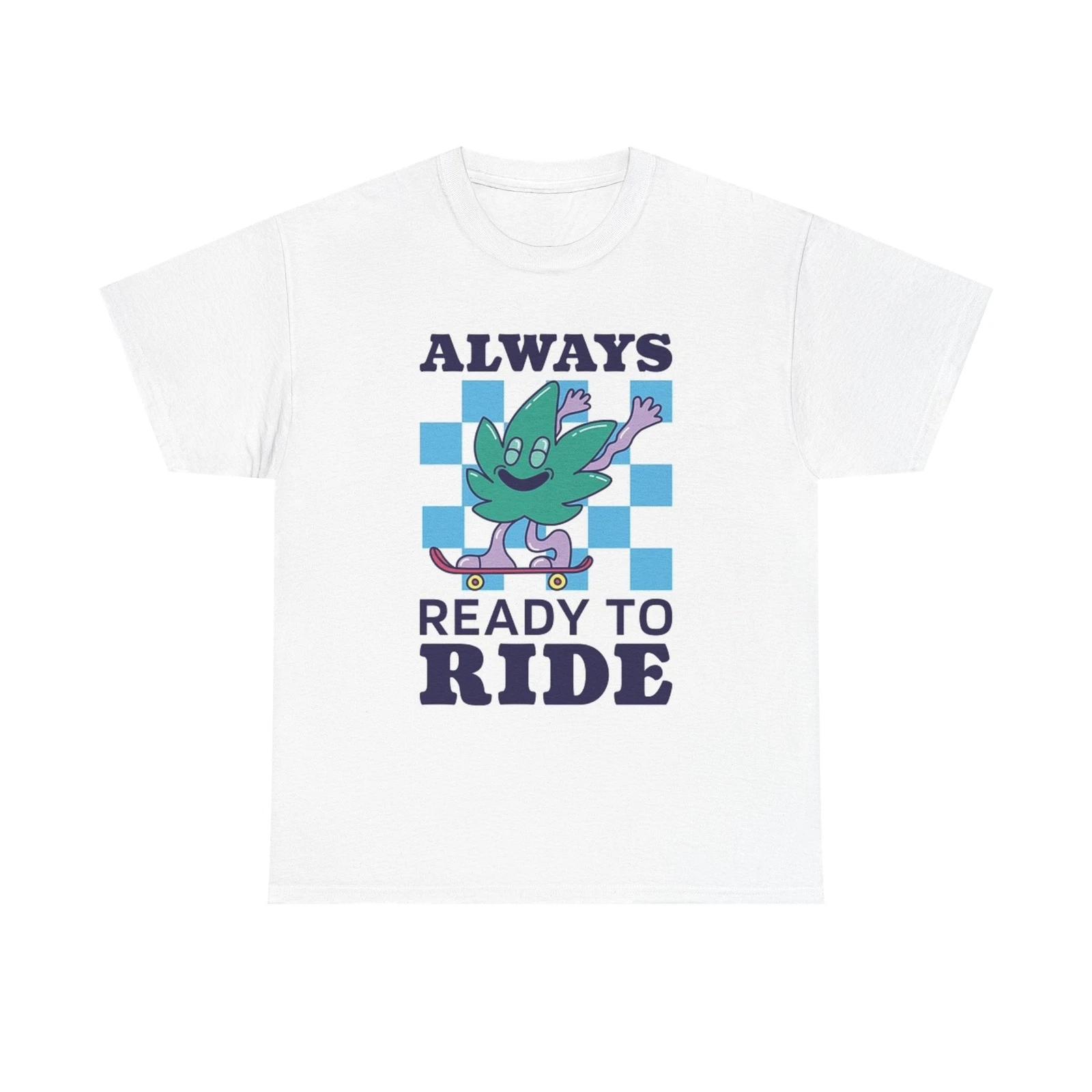 Men s and Women s T-shirts Always Ready To Ride XS