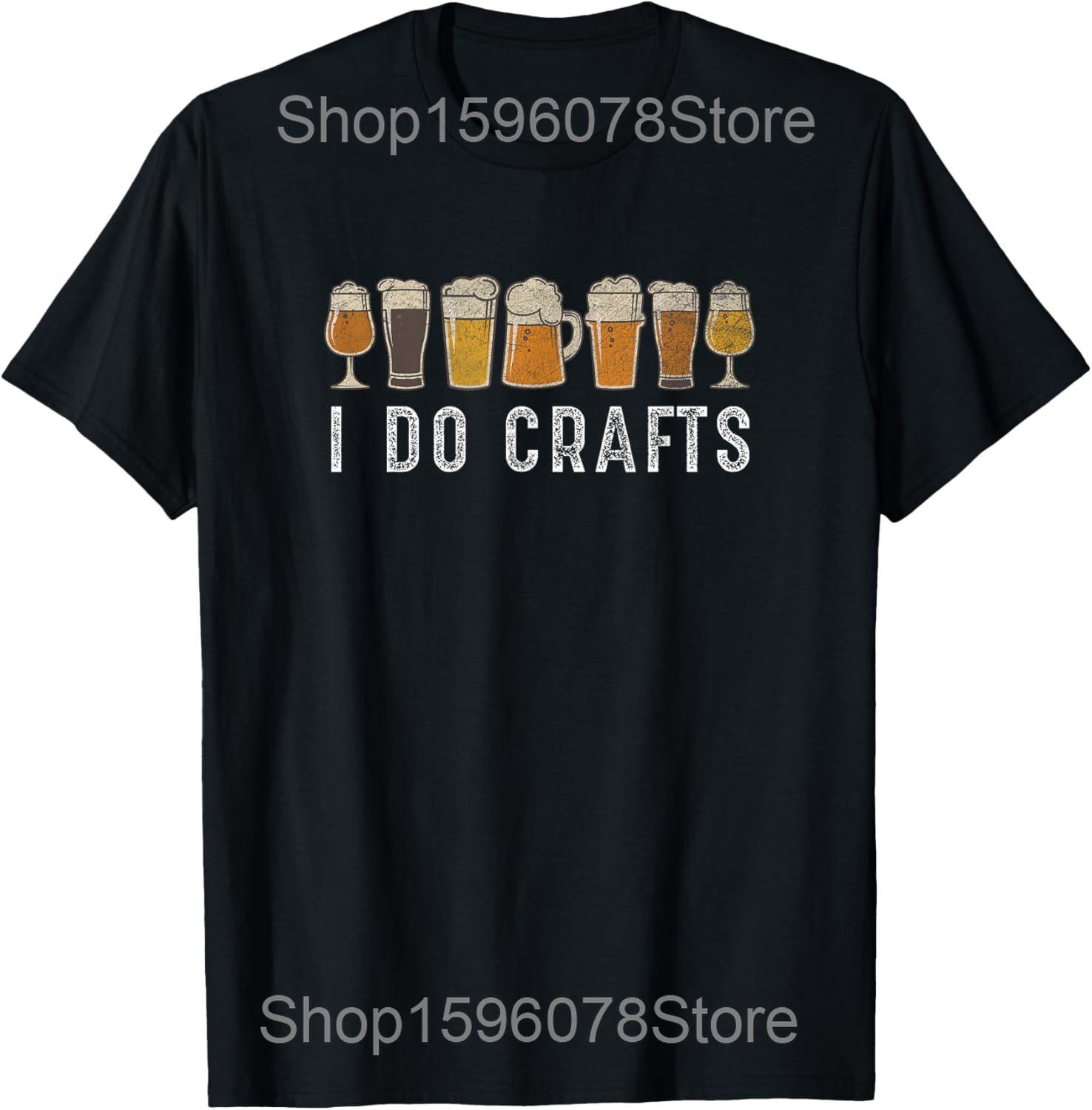 

Craft Beer Vintage I Do Crafts Home Brew Art T Shirts Men Cotton Humor Streetwear Tee Shirt Short Sleeve Unisex Loose Clothing 4XL