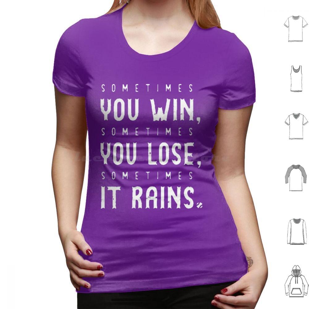 Sometimes You Win Sometimes You Lose  Sometimes It Rains T Shirt Men Women Kids 6xl Sometimes You Win Sometimes You Lose