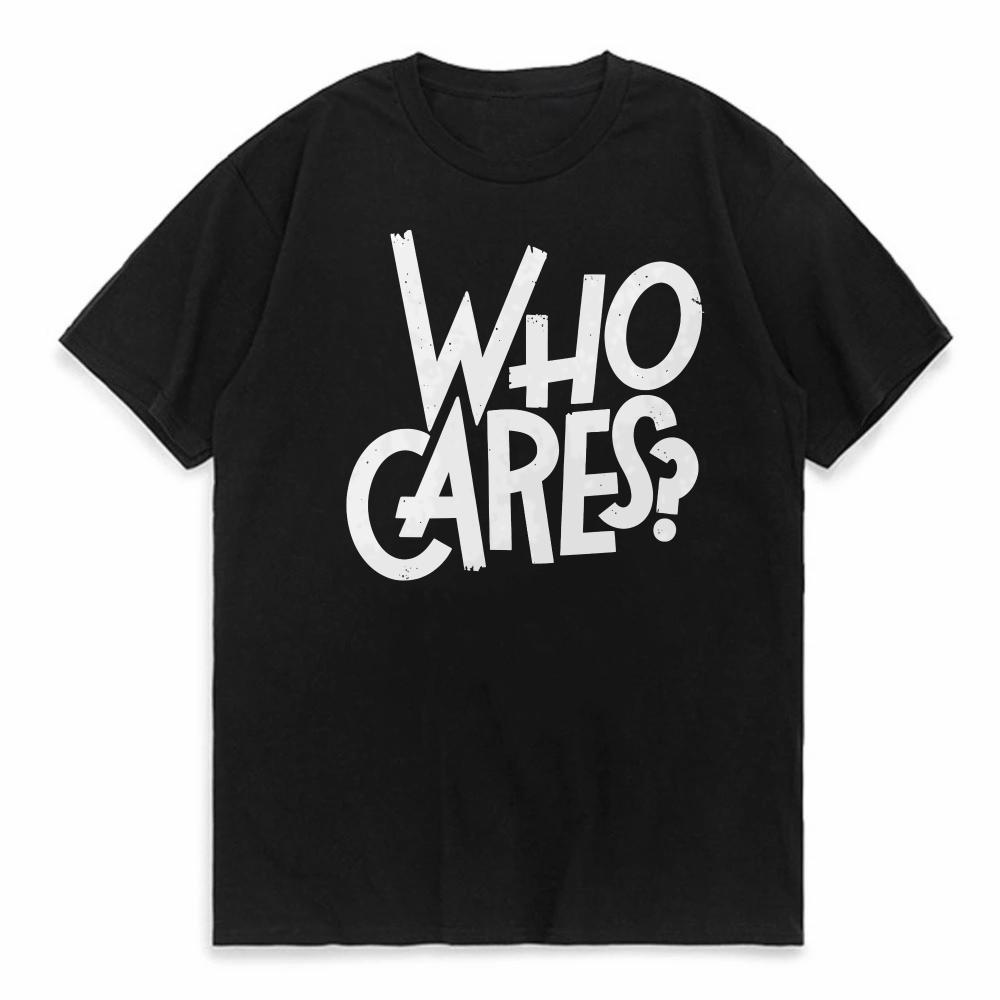 

Who Cares Print TShirt Summer For Men Women Oneck Casual Short sleeved Tops tshirt fashion Harajuku Breathable tees 4XL