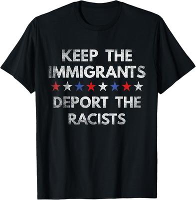 Behaltet die Einwanderer Deportiert die Rassisten Immigration Unisex T-Shirt