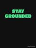 Grounded Stay Grounded Classic Unisex T-Shirt