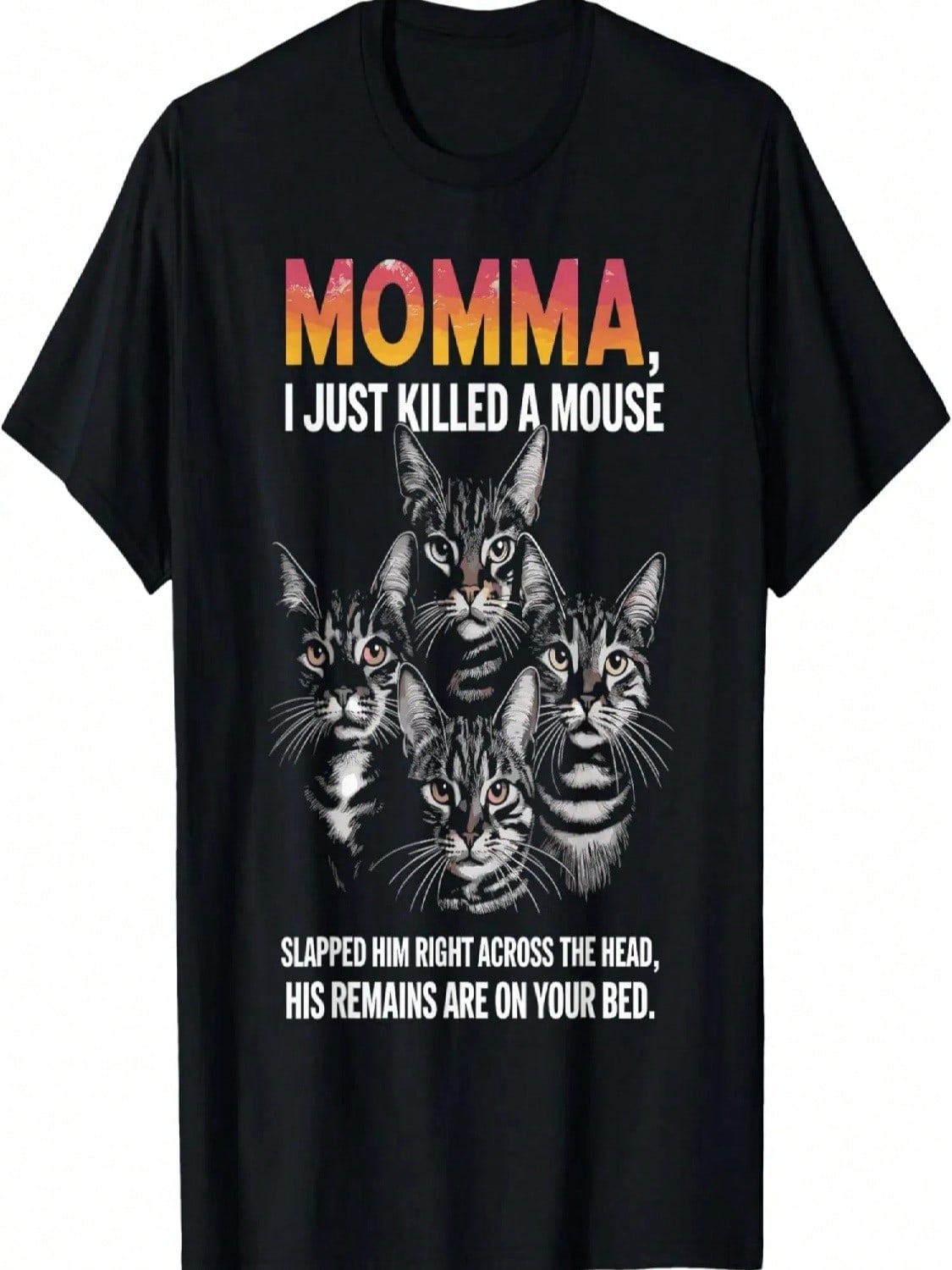 Momma I Just Killed A Mouse Funny Cat Mom Humor Gift T-Shirt S разноцветный