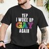 Unisex Unisex TShirts Woke Up Gay LGBT Pride Casual Cotton Tee Shirt Rainbow Queer Ga LGBTQ T Shirts O Neck Clothes Printed