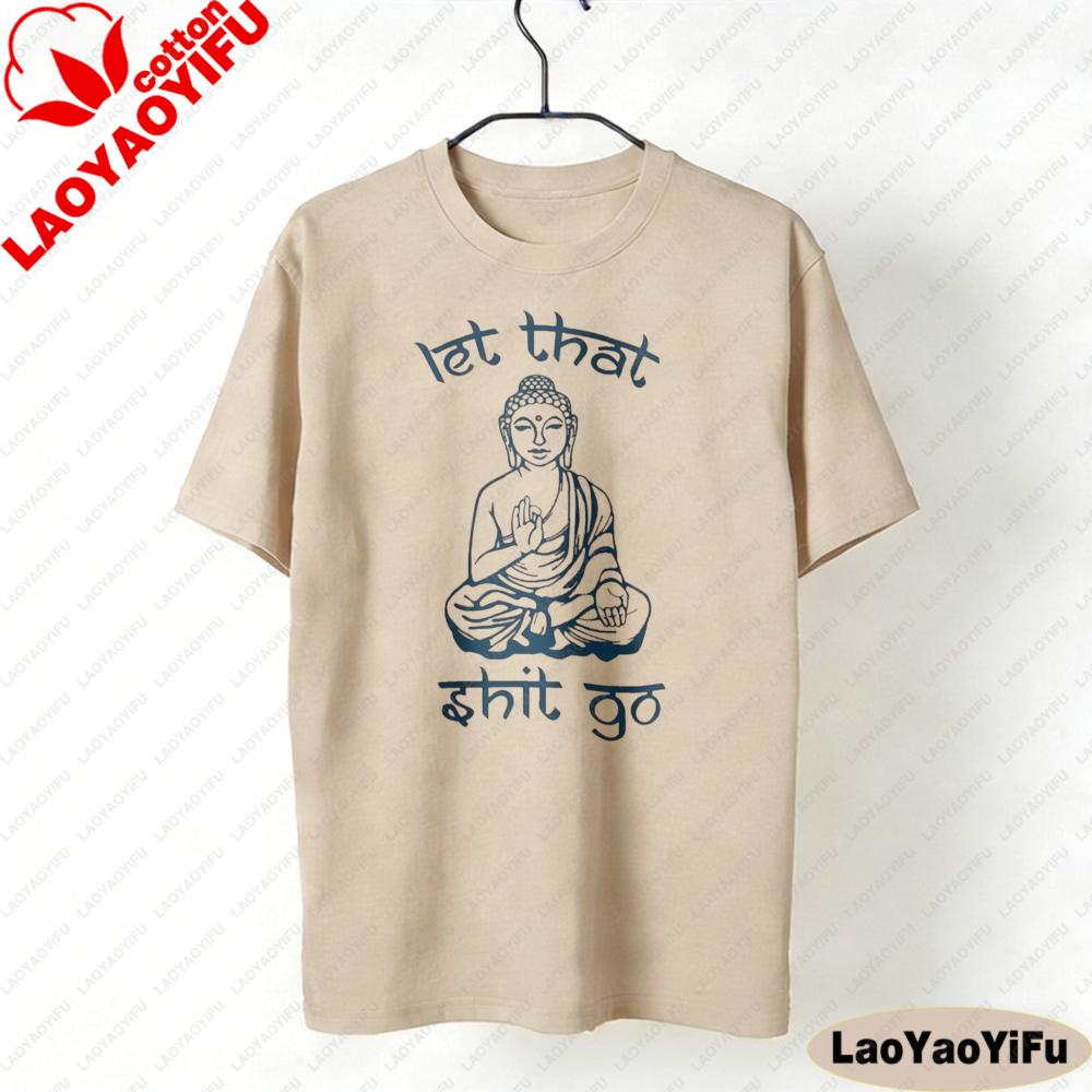 Let That Shit Go Humorous ZenInspired TShirts Funny Satire Clothing The Buddha Printed Tshirt Unisex Unisex Fashion Crewneck Tops