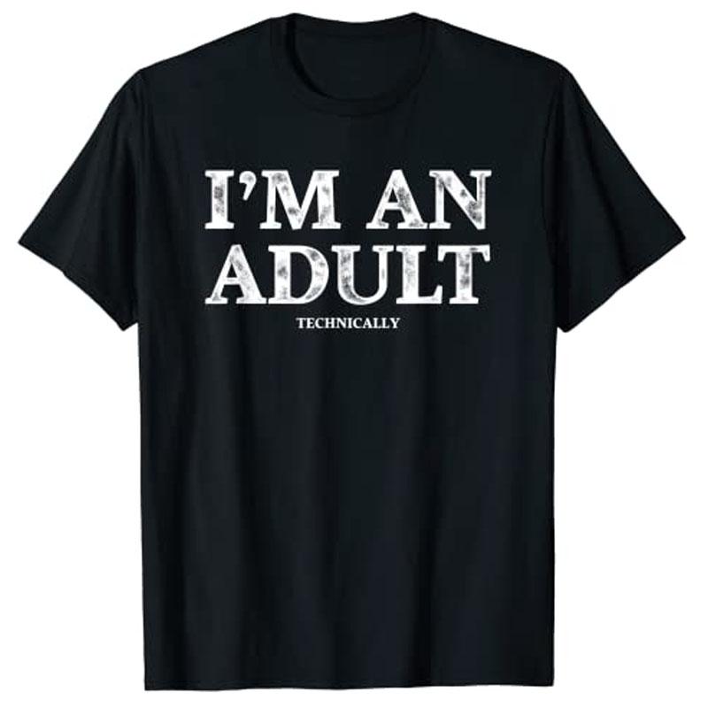 I m An Adult Technically Funny 18th Birthday Gift T-Shirt for Women Men Sayings Quote Letter Print Tee Top 18 Year Old Clothes S разноцветный