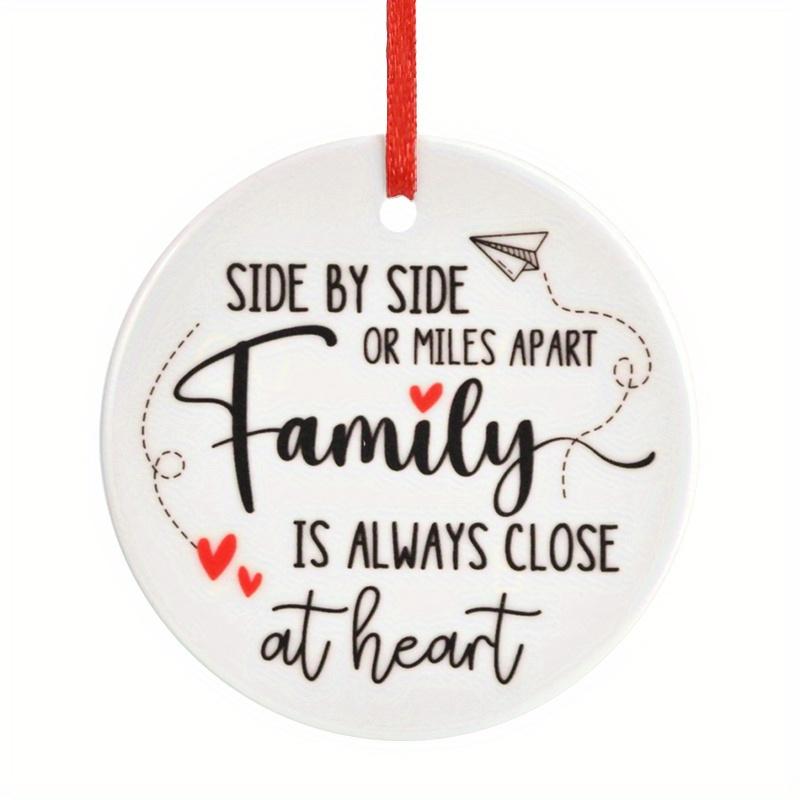 Family Gift Ornament Side By Side or Miles Apart Family Is Always Close At Heart Ceramic Round Design Fade-resistant Hanging Pendant