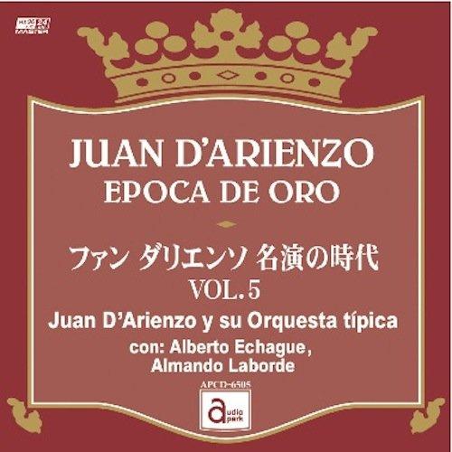 

Fan Darienso Era of Famous Performances VOL.5 [APCD-6505] JUAN D ARIENZO EPOCA DE ORO / Juan D Arienzo y Orsu questa Tipica con: Alberto Echague, Alma