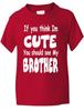 Think I'm Cute See My Brother Funny Kids Boys Girls T-Shirt Age 1-13