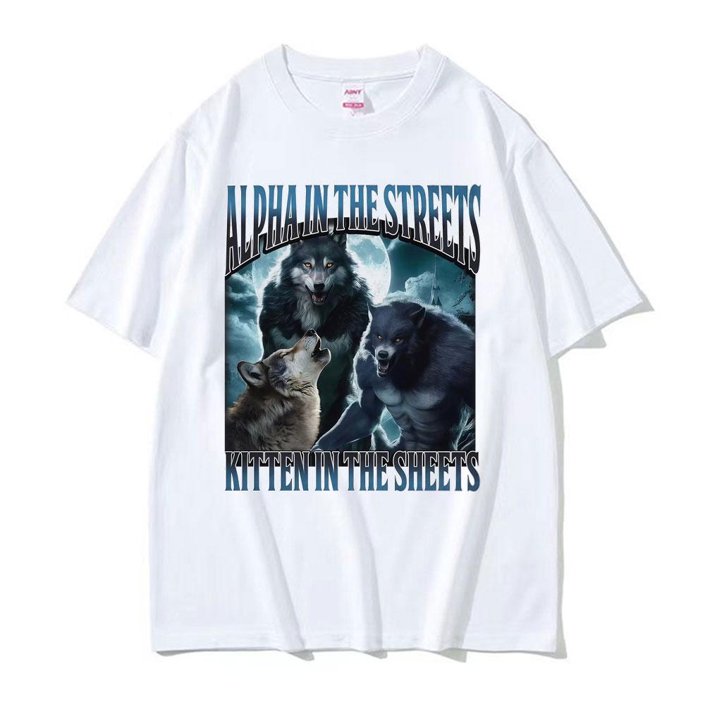 

Alpha in The Streets Kitten in The Sheets T Shirt Funny Werewolf Meme T-shirts Men s Women Casual Comfort Summer T-shirt Tops 4XL
