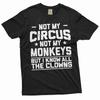 Men's Funny Saying Shirt Not My Circus Not My Monkeys Shirt Humorous Joke Gifts