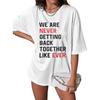 We Are Never Getting Back Together Oversize Shirt Women Music Lover Shirts Nashville Country 2023 Concert Tour Outfits