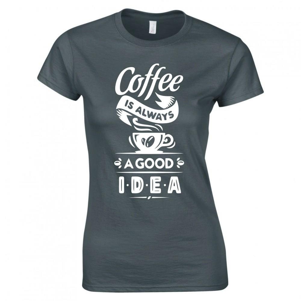 Funny Coffee Is Always A Good Idea Skinny Fit TShirt