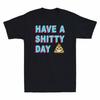 Have A Sh*tty Day Humor Graphic Tee Men's Cotton Short Sleeve T-Shirt Black Navy