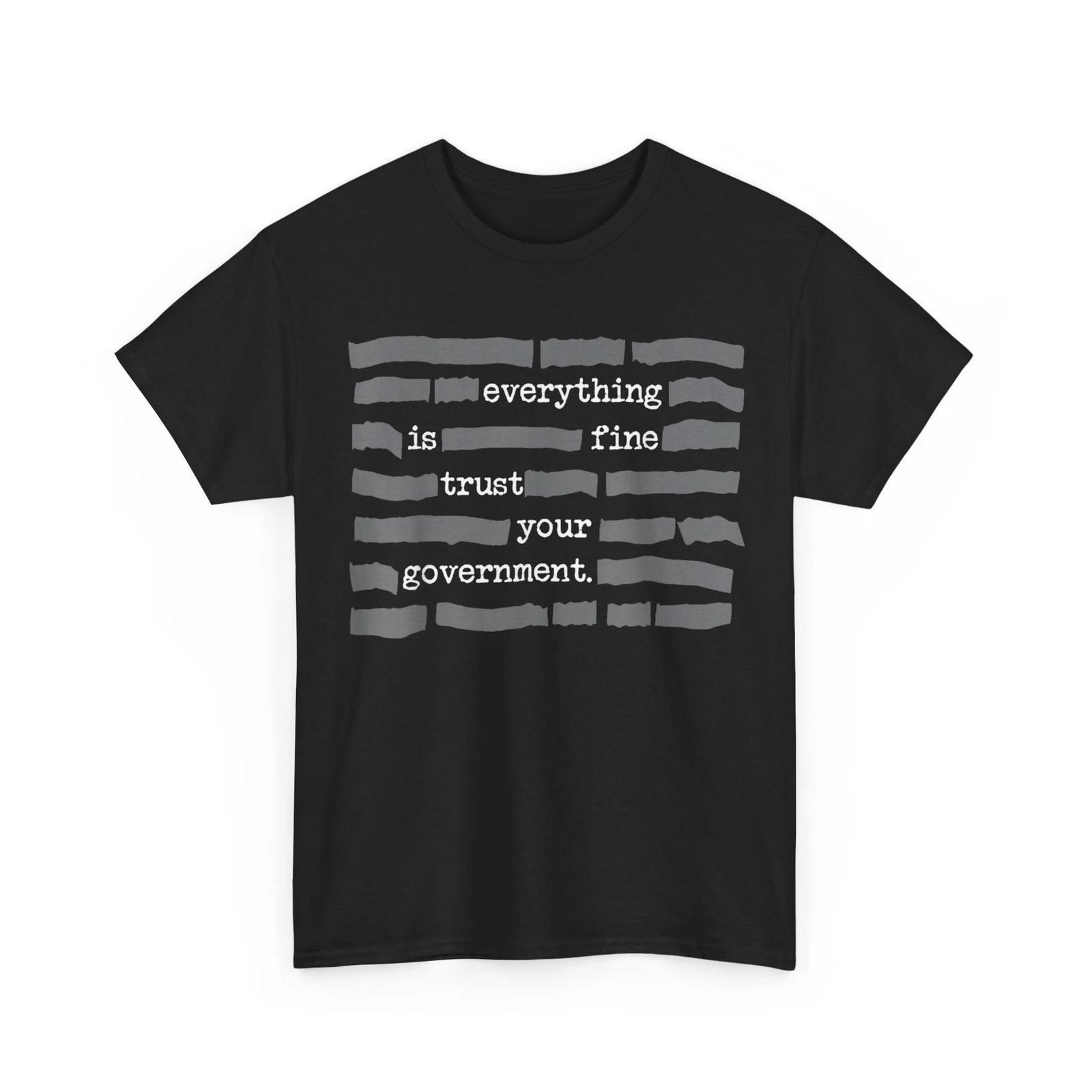 Everything is Fine Trust Your Government T-Shirt 4XL