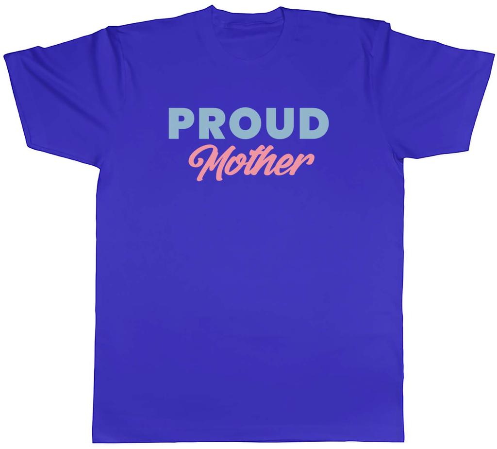 Proud Mother TShirt Birthday Mothers Day Mum Mummy Unisex Tee Gift