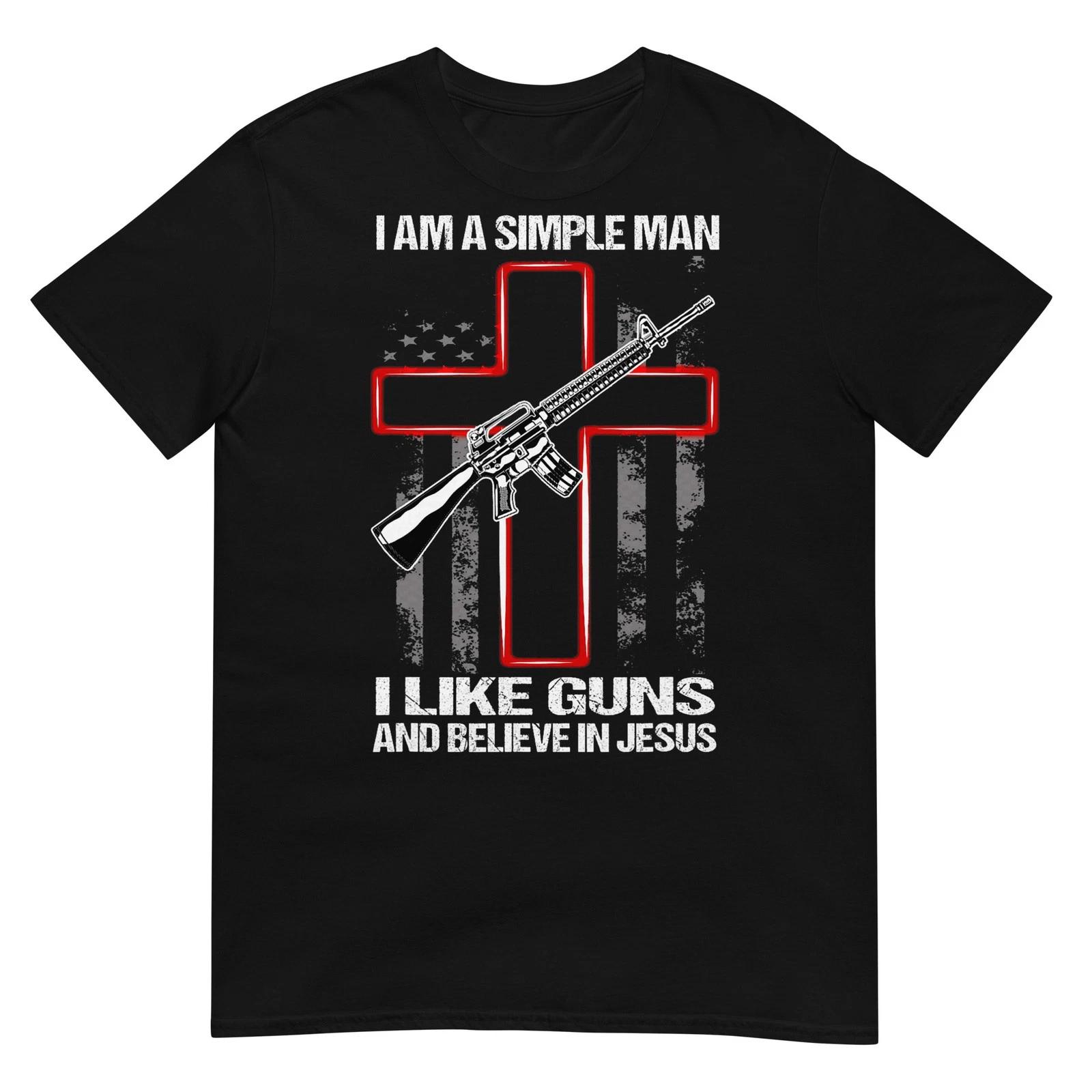 

I m A Simple Man I Like Guns and Believe in Jesus T-Shirt 4XL