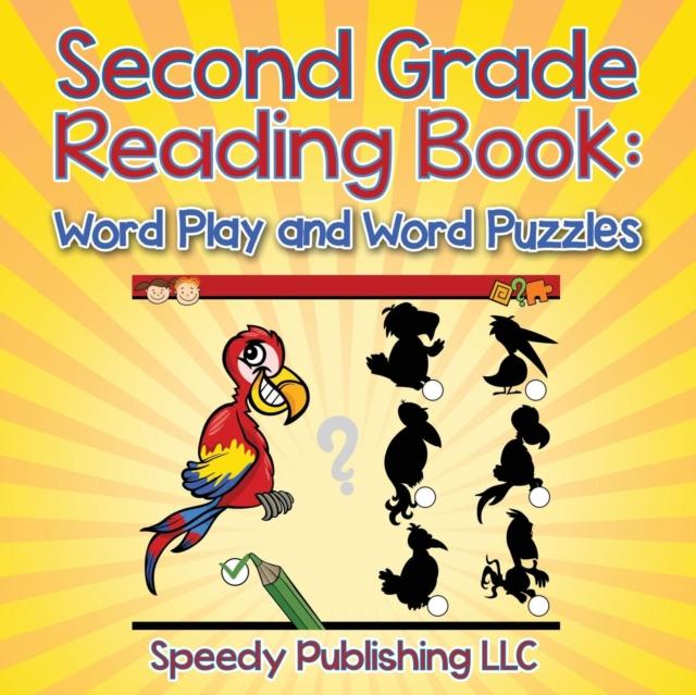 The Second Grade Reading Book : Word Play and Word Puzzles Book