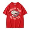 Moister Than An Oyster Funny Y2K Meme T Shirts Unisex Women Retro Humor Loose Short Sleeve T-shirt Fashion Casual Oversized T Shirt