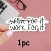 Wish for It Work for It Sticker - Motivational Design, Durable Decal For Luggage, Skateboards, Mug Decoration, Laptop, Car Decal