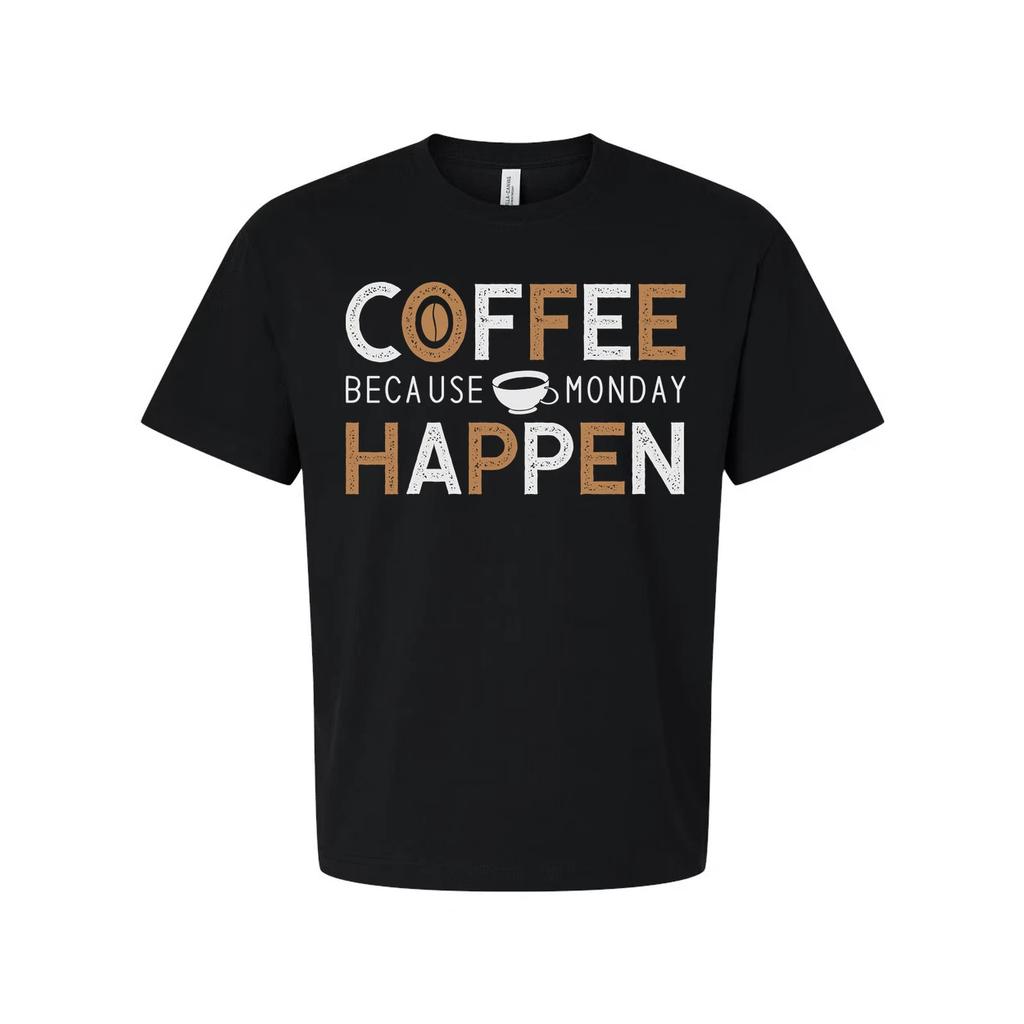 Coffee Unisex T Shirt With Coffee Cup Graphic And The Phrase Coffee Because Mond